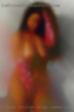 I love chicken wings women want hence the name lol.