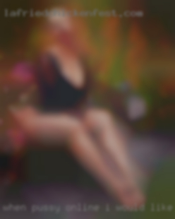 When pussy online I would like to chat on find IM.